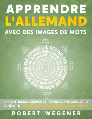 APPRENDRE L'ALLEMAND AVEC DES IMAGES DE MOTS: APPRENTISSAGE SIMPLE ET RAPIDE DU VOCABULAIRE GRÂCE À LA MÉTHODE DES IMAGES DE MOTS (APPRENDRE LES LANGUES AVEC DES IMAGES DE MOTS, Band 2) von Independently published