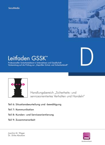 Leitfaden GSSK* (vorher Unternehmenssicherheit): Teil D: Sicherheits- und Serviceorientiertes Verhalten und Handeln