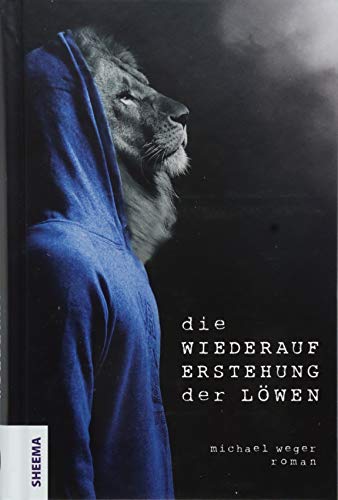 Die Wiederauferstehung der Löwen: Roman