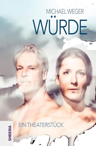 WÜRDE: Ein Theaterstück von Sheema Medien Verlag