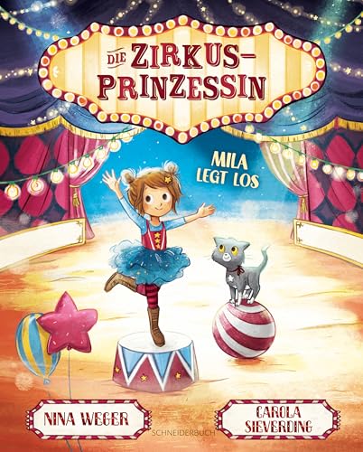 Die Zirkusprinzessin - Mila legt los: Kinderzirkus für mutige Kinderartisten | ein Mutmachbuch für Kleine und Große | Mut machen | Angst überwinden | Übung macht den Meister von Schneiderbuch