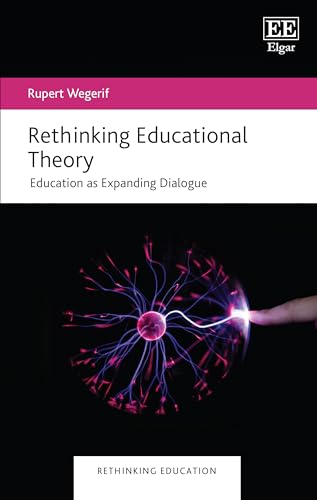 Rethinking Educational Theory: Education as Expanding Dialogue (Rethinking Education series) von Edward Elgar Publishing Ltd