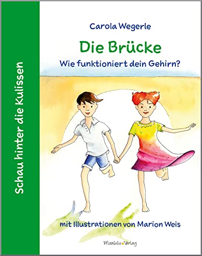 Die Brücke: Wie funktioniert dein Gehirn? (Schau hinter die Kulissen) von Mirabilis Verlag
