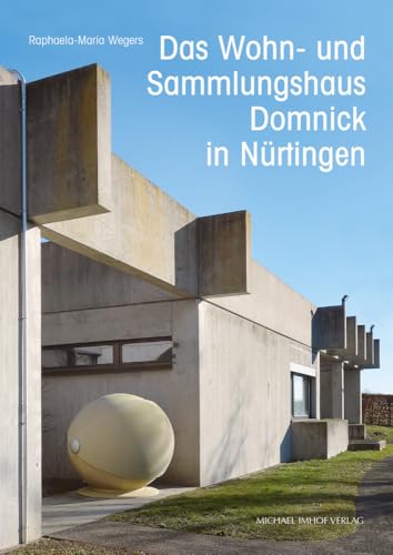Das Wohn- und Sammlungshaus Domnick in Nürtingen im Kontext der Architektur der 1960er Jahre von Michael Imhof Verlag GmbH & Co. KG