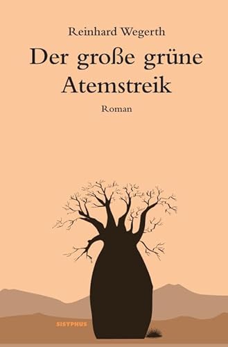 Der große grüne Atemstreik: Roman von Sisyphus