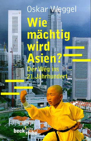 Wie mächtig wird Asien?: Der Weg ins 21. Jahrhundert (Beck'sche Reihe) von Beck C. H.