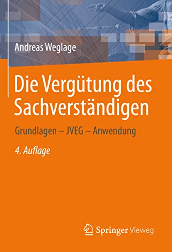 Die Vergütung des Sachverständigen: Grundlagen – JVEG – Anwendung von Springer-Verlag GmbH