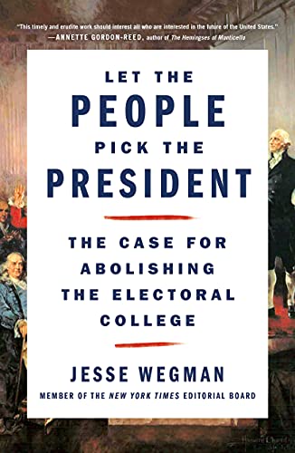Let the People Pick the President: The Case for Abolishing the Electoral College von St. Martin's Griffin