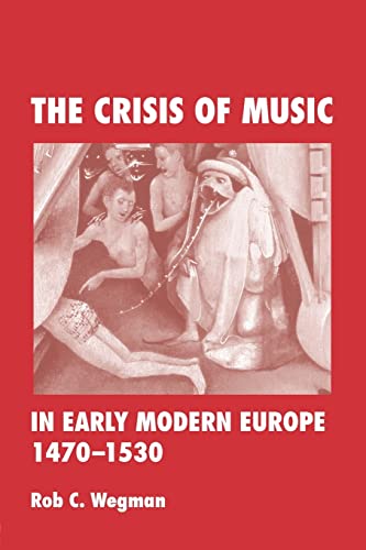 The Crisis of Music in Early Modern Europe, 1470-1530