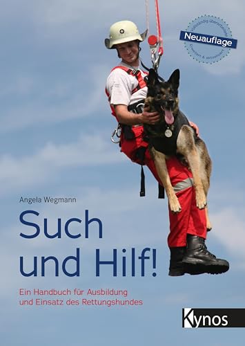 Such und Hilf!: Ein Handbuch für Ausbildung und Einsatz des Rettungshundes von Kynos