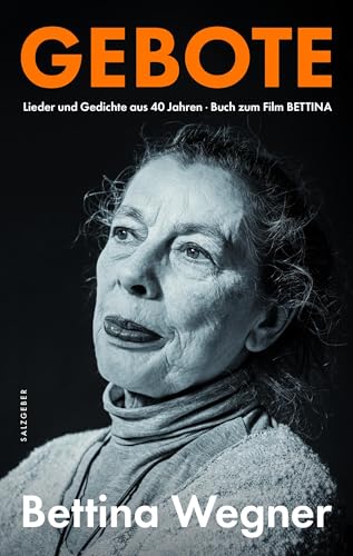 Gebote: Lieder und Gedichte aus 40 Jahren. Buch zum Film BETTINA