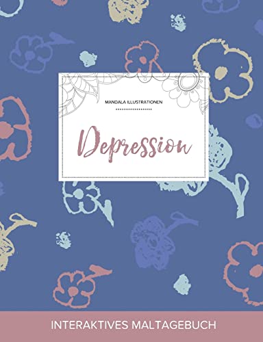 Maltagebuch für Erwachsene: Depression (Mandala Illustrationen, Schlichte Blumen) von Adult Coloring Journal Press