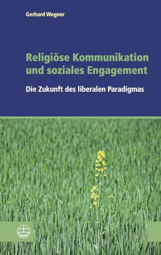 Religiöse Kommunikation und soziales Engagement: Die Zukunft des liberalen Paradigmas