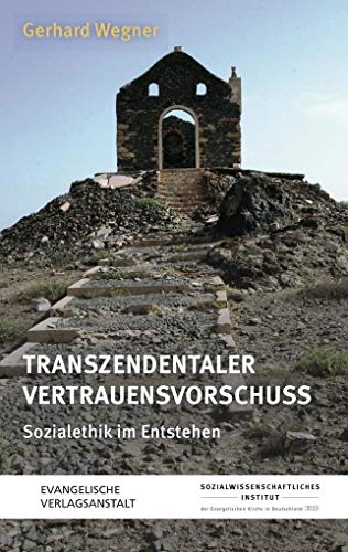Transzendentaler Vertrauensvorschuss: Sozialethik im Entstehen