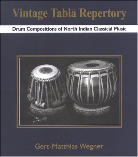Vintage Tabla Repertory: Drum Compositions Of North Indian Classical Music: Drum Composition of North Indian Classical Music