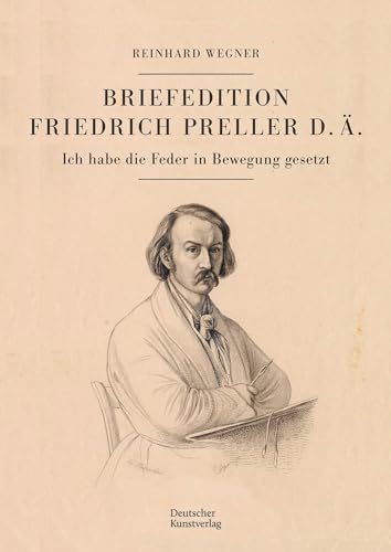 Briefedition Friedrich Preller d. Ä.: Ich habe die Feder in Bewegung gesetzt von Deutscher Kunstverlag (DKV)