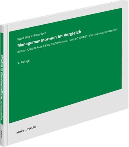Managementnormen im Vergleich: IFS Food 7, BRCGS Food 8, FSSC 22000 Version 5.1 und ISO 9001:2015 im tabellarischen Überblick von Behr' s GmbH