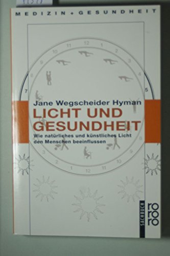 Licht und Gesundheit: Wie natürliches und künstliches Licht den Menschen beeinflussen Licht und Gesundheit: Wie natürliches und künstliches Licht den Menschen beeinflussen von Rowohlt Taschenbuch