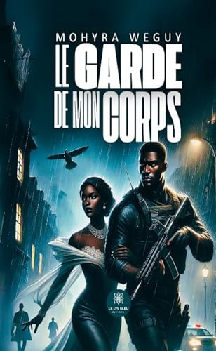 Le garde de mon corps von LE LYS BLEU EDITIONS SAS