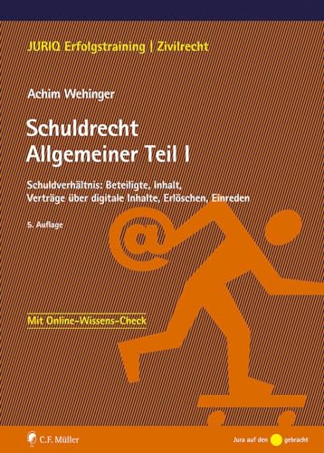 Schuldrecht Allgemeiner Teil I: Schuldverhältnis: Beteiligte, Inhalt, Verträge über digitale Inhalte, Erlöschen, Einreden (JURIQ Erfolgstraining)