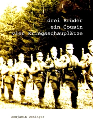 Drei Brüder, ein Cousin, vier Kriegsschauplätze: Kriegschronik: Vier österreichische Soldaten im Zweiten Weltkrieg in der Normandie (D-Day), in ... Familie im ersten und zweiten Weltkrieg)