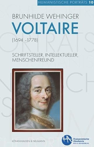 Voltaire (1694–1778): Schriftsteller, Intellektueller, Menschenfreund (Humanistische Porträts) von Königshausen & Neumann