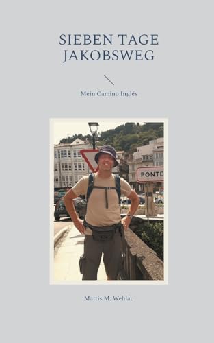 Sieben Tage Jakobsweg: Unterwegs auf dem Camino Inglés