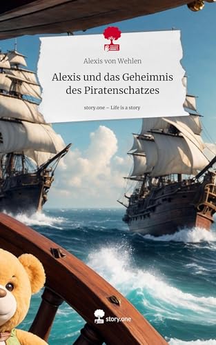 Alexis und das Geheimnis des Piratenschatzes. Life is a Story - story.one von story.one publishing