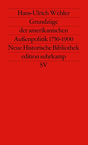 Grundzüge der amerikanischen Außenpolitik: I: 1750-1900. Von den englischen Küstenkolonien zur amerikanischen Weltmacht (edition suhrkamp) von Suhrkamp Verlag