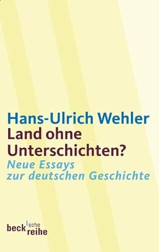 Land ohne Unterschichten?: Neue Essays zur deutschen Geschichte