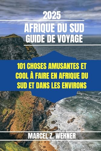 AFRIQUE DU SUD GUIDE DE VOYAGE: 101 choses amusantes et cool à faire en Afrique du Sud et dans les environs AFRIQUE DU SUD GUIDE DE VOYAGE: 101 choses amusantes et cool à faire en Afrique du Sud et dans les environs von Independently published