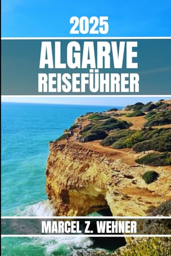 ALGARVE REISEFÜHRER: Entdecken Sie die Attraktionen, versteckten Schätze, Kultur, das Nachtleben und die Ausflüge in die Natur der Algarve. Praktische Tipps und lokale Einblicke ALGARVE REISEFÜHRER: Entdecken Sie die Attraktionen, versteckten Schätze, Kultur, das Nachtleben und die Ausflüge in die Natur der Algarve. Praktische Tipps und lokale Einblicke von Independently published