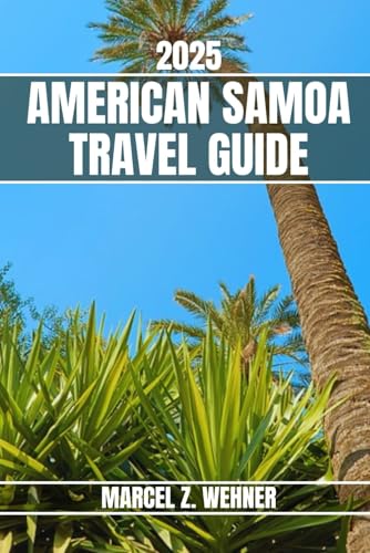 AMERICAN SAMOA TRAVEL GUIDE: Discover American Samoa’s Must-see Attractions, Hidden Gems, Outdoor Activities. Practical Tips and Local Insights AMERICAN SAMOA TRAVEL GUIDE: Discover American Samoa’s Must-see Attractions, Hidden Gems, Outdoor Activities. Practical Tips and Local Insights von Independently published