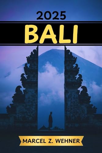 BALI REISEFÜHRER: 101 unterhaltsame Abenteuer und Erlebnisse, die Sie in und um Bali unbedingt ausprobieren müssen von Independently published