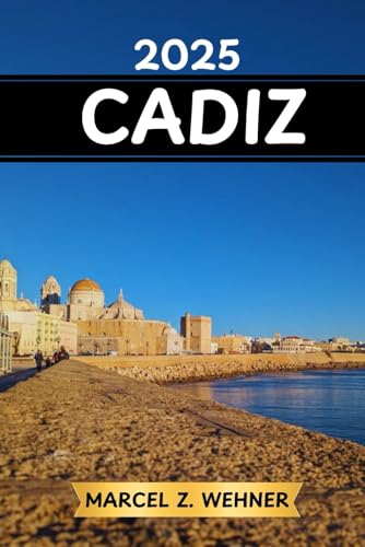 CÁDIZ TRAVEL GUIDE: Discover Cadiz’s Attractions, Hidden Gems, Culture, Nightlife, and Outdoor Escapes. Practical Tips and Local Insights CÁDIZ TRAVEL GUIDE: Discover Cadiz’s Attractions, Hidden Gems, Culture, Nightlife, and Outdoor Escapes. Practical Tips and Local Insights von Independently published