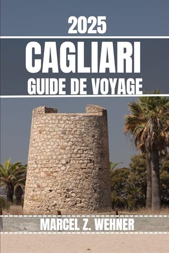 CAGLIARI GUIDE DE VOYAGE: Découvrez les attractions, les joyaux cachés, la culture, la vie nocturne et les escapades en plein air de Cagliari. Conseils pratiques et perspectives locales CAGLIARI GUIDE DE VOYAGE: Découvrez les attractions, les joyaux cachés, la culture, la vie nocturne et les escapades en plein air de Cagliari. Conseils pratiques et perspectives locales von Independently published