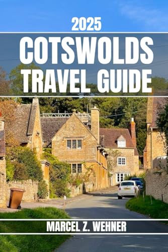 COTSWOLDS TRAVEL GUIDE: Discover Cotswold’s Attractions, Hidden Gems, Culture, Nightlife, and Outdoor Escapes. Practical Tips and Local Insights COTSWOLDS TRAVEL GUIDE: Discover Cotswold’s Attractions, Hidden Gems, Culture, Nightlife, and Outdoor Escapes. Practical Tips and Local Insights von Independently published