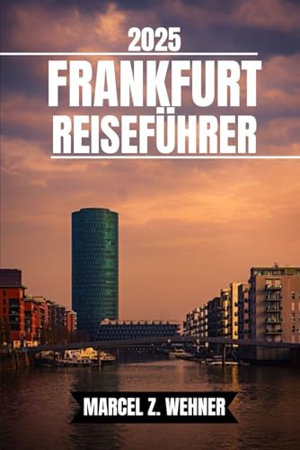 FRANKFURT REISEFÜHRER: Entdecken Sie Frankfurts Sehenswürdigkeiten, versteckte Schätze, Kultur, Nachtleben und Ausflüge in die Natur. Praktische Tipps und lokale Einblicke FRANKFURT REISEFÜHRER: Entdecken Sie Frankfurts Sehenswürdigkeiten, versteckte Schätze, Kultur, Nachtleben und Ausflüge in die Natur. Praktische Tipps und lokale Einblicke von Independently published