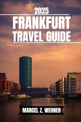 FRANKFURT TRAVEL GUIDE: Discover Frankfurt’s Attractions, Hidden Gems, Culture, Nightlife, and Outdoor Escapes. Practical Tips and Local Insights FRANKFURT TRAVEL GUIDE: Discover Frankfurt’s Attractions, Hidden Gems, Culture, Nightlife, and Outdoor Escapes. Practical Tips and Local Insights von Independently published