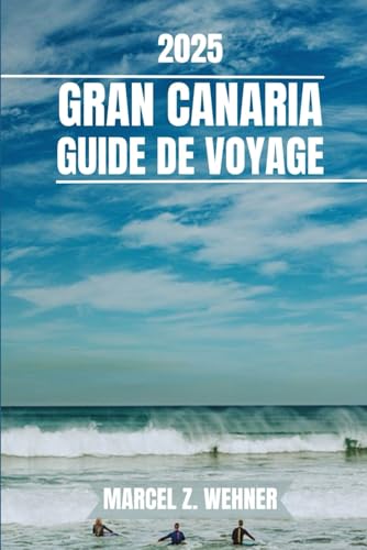 GRAN CANARIA GUIDE DE VOYAGE: Découvrez les attractions, les joyaux cachés, la culture, la vie nocturne et les escapades en plein air de Gran Canaria. Conseils pratiques et perspectives locales GRAN CANARIA GUIDE DE VOYAGE: Découvrez les attractions, les joyaux cachés, la culture, la vie nocturne et les escapades en plein air de Gran Canaria. Conseils pratiques et perspectives locales von Independently published