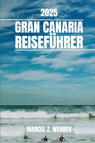 GRAN CANARIA REISEFÜHRER: Entdecken Sie Gran Canarias Attraktionen, versteckte Schätze, Kultur, Nachtleben und Ausflüge in die Natur. Praktische Tipps und lokale Einblicke GRAN CANARIA REISEFÜHRER: Entdecken Sie Gran Canarias Attraktionen, versteckte Schätze, Kultur, Nachtleben und Ausflüge in die Natur. Praktische Tipps und lokale Einblicke von Independently published