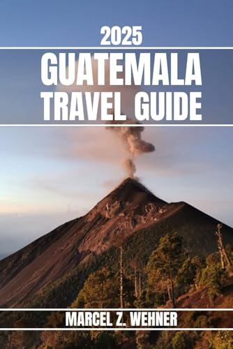 GUATEMALA TRAVEL GUIDE: Discover Guatemala’s Attractions, Hidden Gems, Culture, Nightlife, and Outdoor Escapes. Practical Tips and Local Insights GUATEMALA TRAVEL GUIDE: Discover Guatemala’s Attractions, Hidden Gems, Culture, Nightlife, and Outdoor Escapes. Practical Tips and Local Insights von Independently published