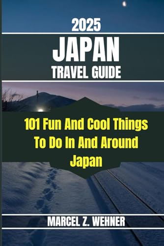 JAPAN TRAVEL GUIDE: 101 Fun And Cool Things To Do In And Around Japan JAPAN TRAVEL GUIDE: 101 Fun And Cool Things To Do In And Around Japan von Independently published