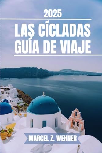 LAS CÍCLADAS GUÍA DE VIAJE: Descubra las atracciones imperdibles de las Cícladas, las gemas ocultas y las actividades al aire libre. Consejos prácticos y perspectivas locales LAS CÍCLADAS GUÍA DE VIAJE: Descubra las atracciones imperdibles de las Cícladas, las gemas ocultas y las actividades al aire libre. Consejos prácticos y perspectivas locales von Independently published