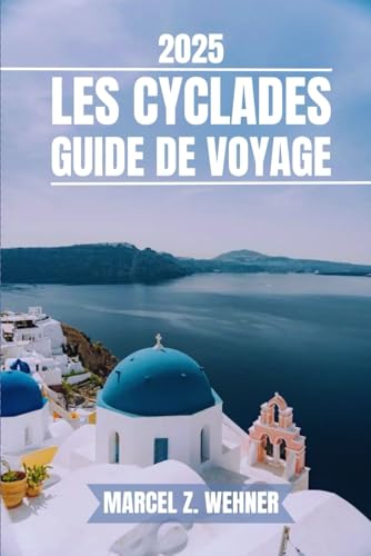 LES CYCLADES GUIDE DE VOYAGE: Découvrez les attractions incontournables des Cyclades, les joyaux cachés, les activités de plein air. Conseils pratiques et perspectives locales LES CYCLADES GUIDE DE VOYAGE: Découvrez les attractions incontournables des Cyclades, les joyaux cachés, les activités de plein air. Conseils pratiques et perspectives locales von Independently published