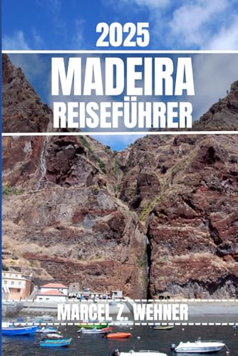 MADEIRA REISEFÜHRER: Entdecken Sie Madeiras Attraktionen, versteckte Schätze, Kultur, Nachtleben und Ausflüge in die Natur. Praktische Tipps und Einblicke in die Umgebung MADEIRA REISEFÜHRER: Entdecken Sie Madeiras Attraktionen, versteckte Schätze, Kultur, Nachtleben und Ausflüge in die Natur. Praktische Tipps und Einblicke in die Umgebung von Independently published