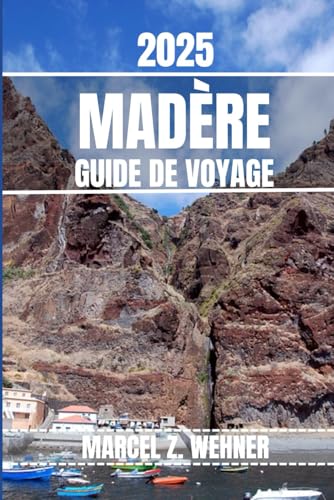 MADÈRE GUIDE DE VOYAGE: Découvrez les attractions, les joyaux cachés, la culture, la vie nocturne et les escapades en plein air de Madère. Conseils pratiques et aperçu local MADÈRE GUIDE DE VOYAGE: Découvrez les attractions, les joyaux cachés, la culture, la vie nocturne et les escapades en plein air de Madère. Conseils pratiques et aperçu local von Independently published