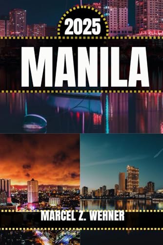 MANILA TRAVEL GUIDE: Discover Manila’s Attractions, Hidden Gems, Culture, Nightlife, and Outdoor Escapes. Practical Tips and Local Insights MANILA TRAVEL GUIDE: Discover Manila’s Attractions, Hidden Gems, Culture, Nightlife, and Outdoor Escapes. Practical Tips and Local Insights von Independently published