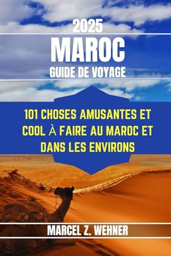 MAROC GUIDE DE VOYAGE: 101 choses amusantes et cool à faire au Maroc et dans les environs MAROC GUIDE DE VOYAGE: 101 choses amusantes et cool à faire au Maroc et dans les environs von Independently published