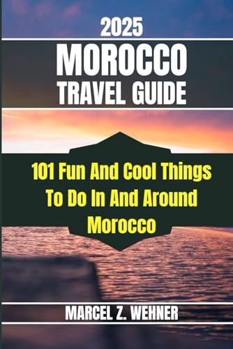 MOROCCO TRAVEL GUIDE: 101 Fun And Cool Things To Do In And Around Morocco MOROCCO TRAVEL GUIDE: 101 Fun And Cool Things To Do In And Around Morocco von Independently published